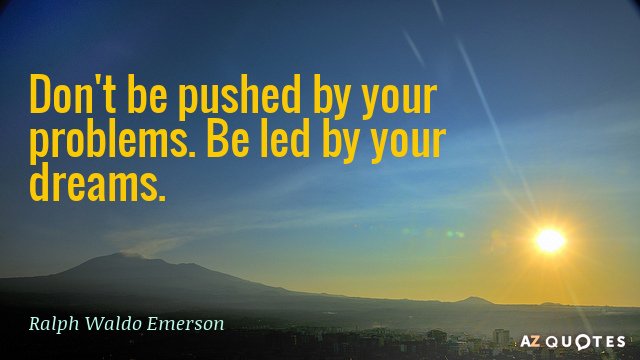 Quotation-Ralph-Waldo-Emerson-Don-t-be-pushed-by-your-problems-Be-led-by-45-51-20.jpg
