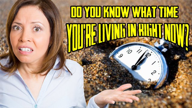 Do You Know What Time You’re Living In Right Now_.jpg