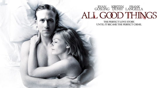 All Good Things (Official Movie Site) - Starring Ryan Gosling