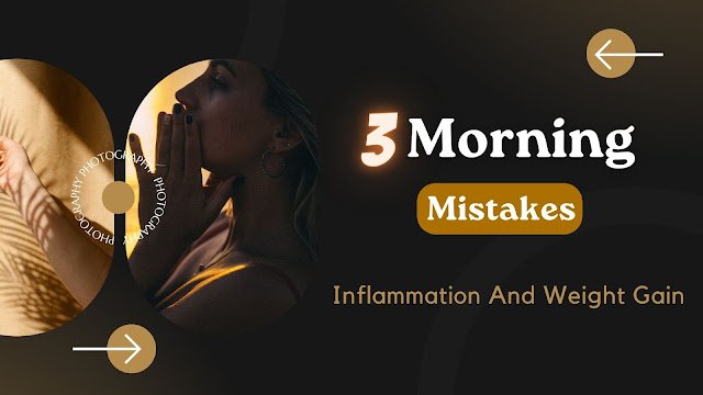 3 Morning Mistakes - Inflammation And Weight Gain - This About Health.jpg