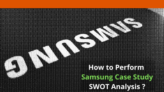 How to Perform Samsung Case Study SWOT Analysis.png