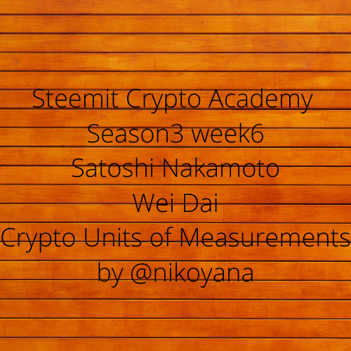 Steemit Crypto Academy Season3 week6 Satoshi Nakamoto Wei Dai Crypto Units of Measurements by @nikoyana.png