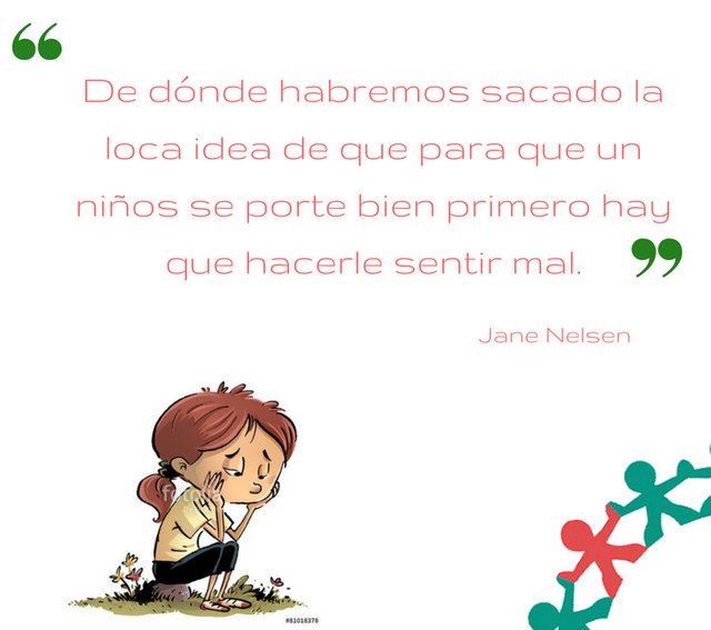 De-dónde-habremos-sacado-la-loca-idea-de-que-para-que-un-niños-se-porte-bien-primero-hay-que-hacerle-sentir-mal..jpg