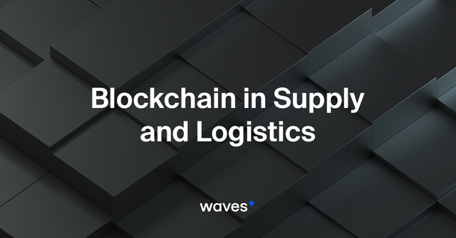 Blockchain in Supply and Logistics