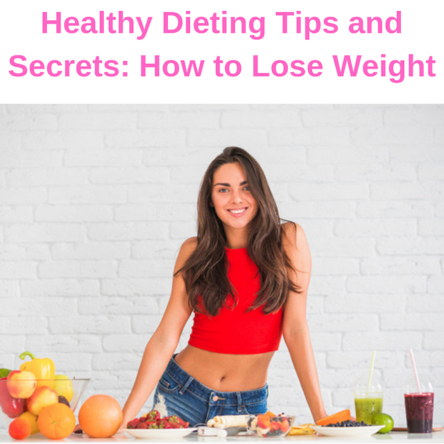 Healthy Dieting Tips and Secrets_ How to Lose Weight.png