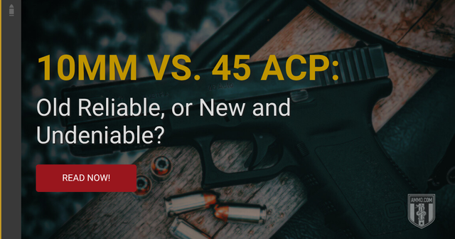 (62) 10mm vs. 45 ACP Old Reliable, or New and Undeniable.png