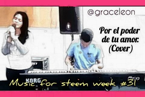 MUSIC FOR STEEM WEEK 31| EL PODER DE TU AMOR by @graceleon — Steemit