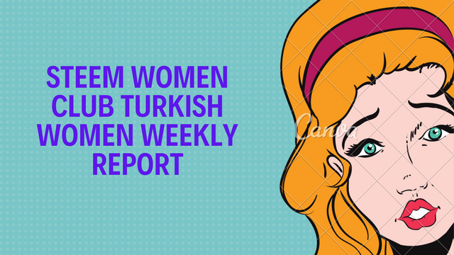 STEEM WOMEN CLUB tURKISH WOMEN WEEKLY REPORT.png