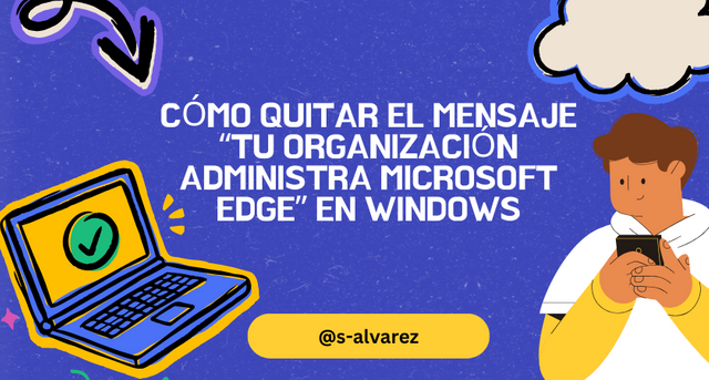 Cómo quitar el mensaje “Tu organización administra Microsoft Edge” en Windows.png