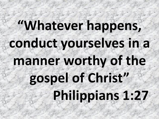 Spiritual formation. Whatever happens, conduct yourselves in a manner worthy of the gospel of Christ.jpg