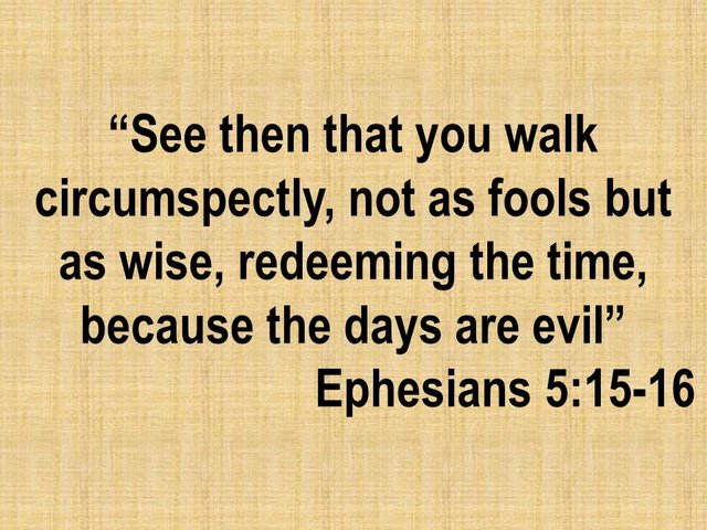 Bible study. See then that you walk circumspectly, not as fools but as wise. Ephesians 5,15.jpg