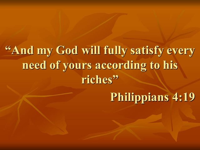 Scriptures on faith. And my God will fully satisfy every need of yours according to his riches. Philippians 4,19.jpg