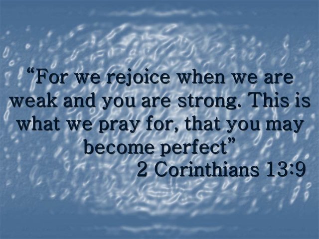 Deep bible studies. This is what we pray for, that you may become perfect. 2 Corinthians 13,9.jpg