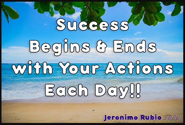 Success Begins & Ends with Your Actions Each Day... Jeronimo Rubio.jpg