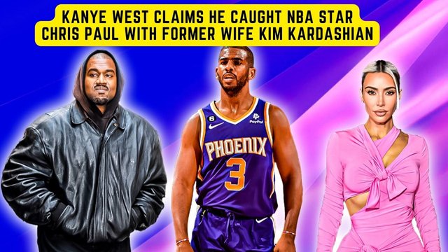 Kanye-West-claims-he-caught-NBA-star-Chris-Paul-with-former-wife-Kim-Kardashian.jpg