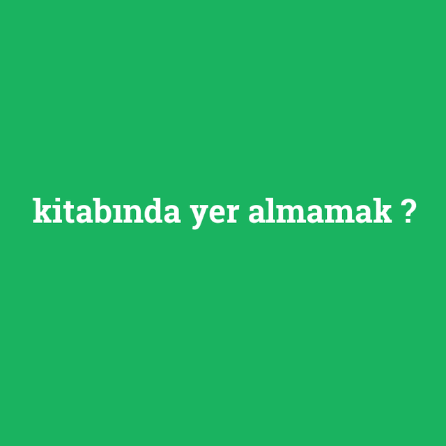 kitabinda-yer-almamak.png