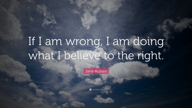 1737486-Jane-Austen-Quote-If-I-am-wrong-I-am-doing-what-I-believe-to-the.jpg