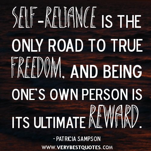 1812170674-Self-reliance-is-the-only-road-to-true-freedom-and-being-ones-own-person-is-its-ultimate-reward_.jpg