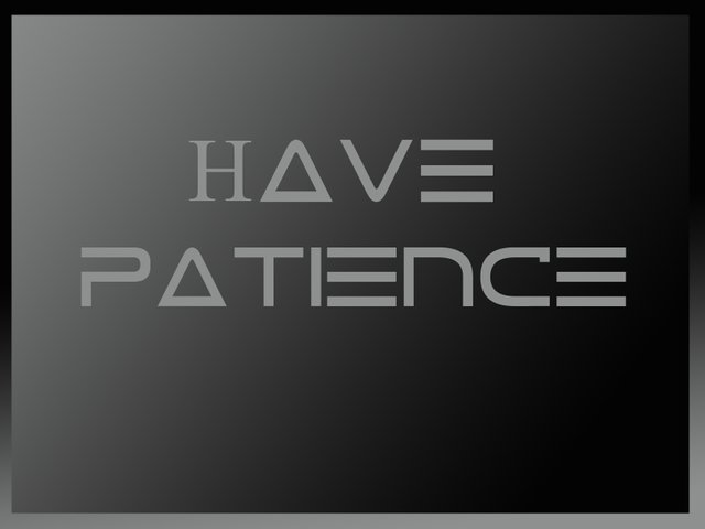 have Patience.jpg