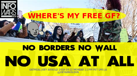 no borders no wall no usa america at all npc oatmeal joey arnold oja joeyarnoldvn