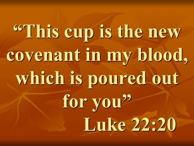 The easter of Jesus. This cup is the new covenant in my blood, which is poured out for you. Luke 22,20.jpg