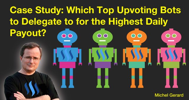 Case Study: Which Top Upvoting Bots to Delegate to for the Highest Daily Payout? 