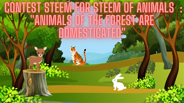 📢 Contest Steem For Steem of Animals 📢  Animals of the forest are domesticated.png