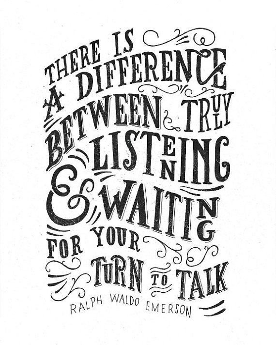 There-is-a-Difference-Between-Truly-Listening-Waiting-for-Your-Turn-to-Talk.-Ralph-Waldo-Emerson.jpg