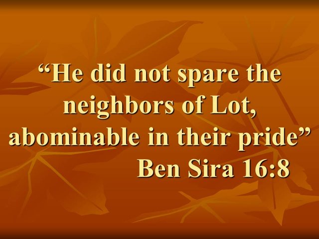 God against Sodom and Gomorrah. He did not spare the neighbors of Lot, abominable in their pride. Ben Sira 16,8.jpg