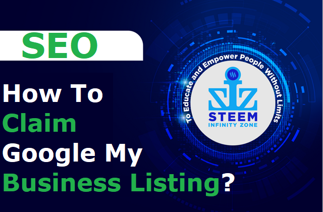 How to Claim Google my Business Listing - Steemit Infinity Zone.png