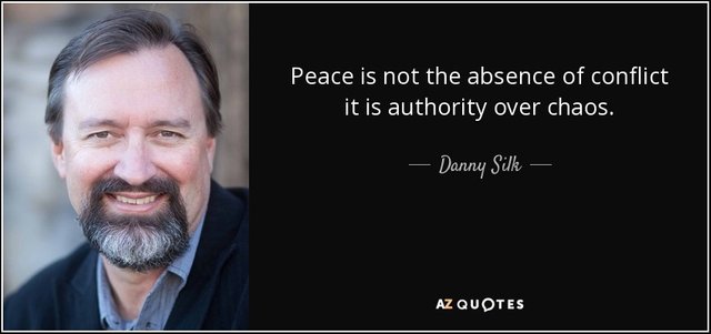 quote-peace-is-not-the-absence-of-conflict-it-is-authority-over-chaos-danny-silk-117-17-77.jpg
