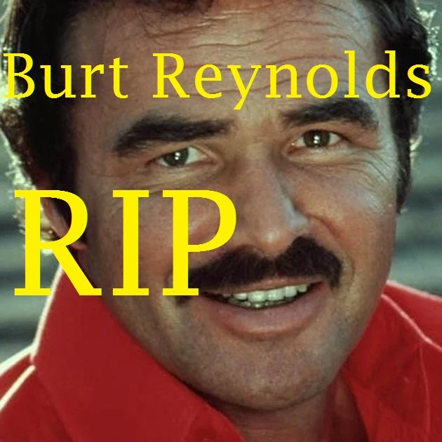 +1Burt Reynolds Passed at 82.jpg