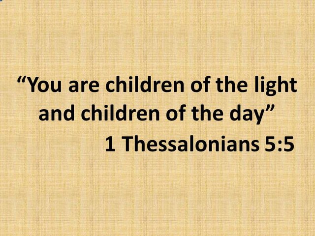 Bible study and exegesis. You are children of the light and children of the day. 1 Thessalonians 5,5.jpg