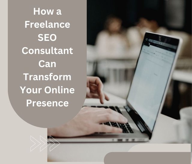 How a Freelance SEO Consultant Can Transform Your Online Presence.jpg