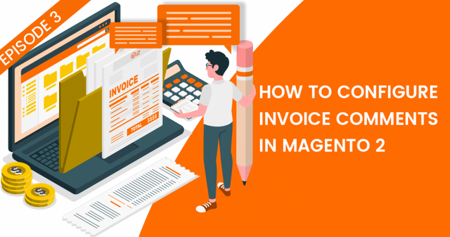 How-to-Configure-Invoice-Comments-in-Magento-2-Episode-3.png