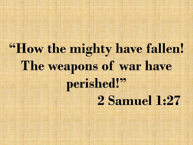 The death of Saul, king of Israel. How the mighty have fallen! The weapons of war have perished! 2 Samuel 1,27.jpg