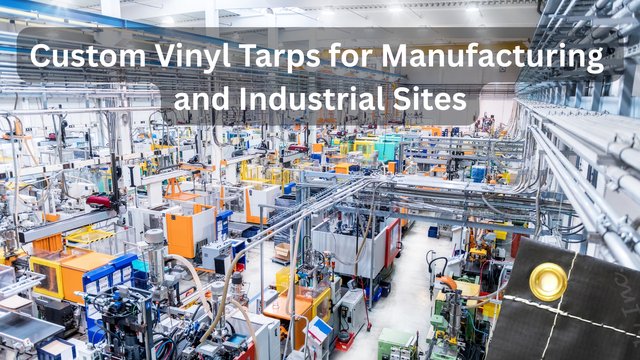 Custom Vinyl Tarps for Manufacturing and Industrial Sites.jpg
