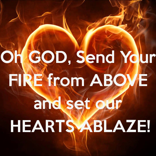 oh-god-send-your-fire-from-above-and-set-our-hearts-ablaze.png