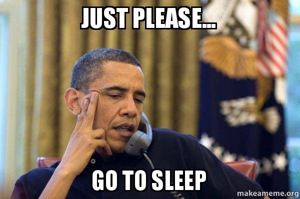 obama-just-please-go-to-sleep-meme.jpg