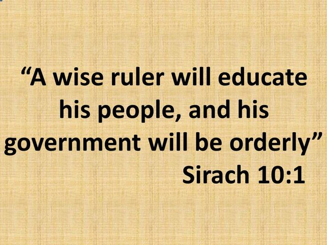 The monarchy in the bible. A wise ruler will educate his people, and his government will be orderly. Sirach 10,1.jpg