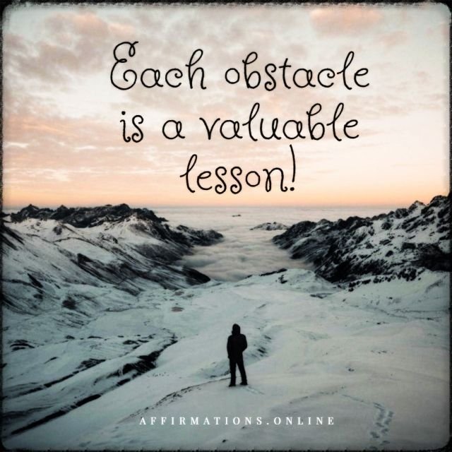 Each-obstacle-is-a-valuable-lesson-positive-affirmation-1.jpg