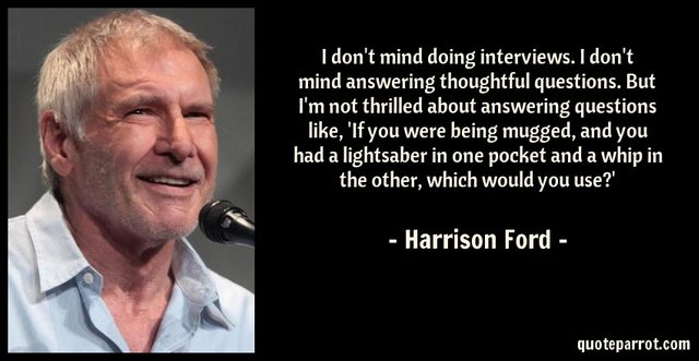 i-dont-mind-doing-interviews-i-dont-mind-answering-thoughtful-questions-but-im-not-thrilled-about-answering-questions-like-if-you-were-being-mugged-and-you-had-a-lightsaber-in-one-pocket-and-a-whip-in-the-other-which.jpg