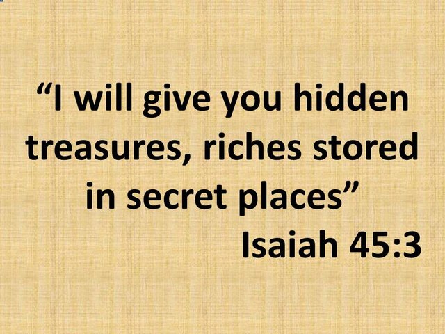 Cyrus the Messiah. I will give you hidden treasures, riches stored in secret places. Isaiah 45,3.jpg