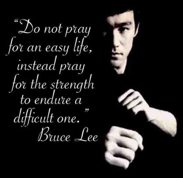Do not pray for an easy life, instead pray for the strength to endure a difficult one.jpg
