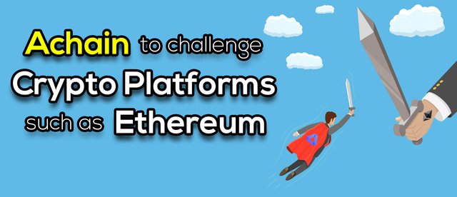 Post 28 - Achain to challenge Crypto Platforms such as Ethereum.jpg