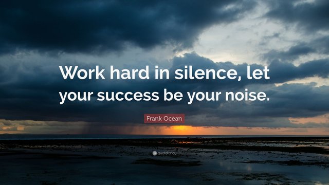 18846-Frank-Ocean-Quote-Work-hard-in-silence-let-your-success-be-your.jpg