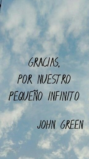 Gracias, por nuestro pequeño infinito_ Hazel grace.jpeg