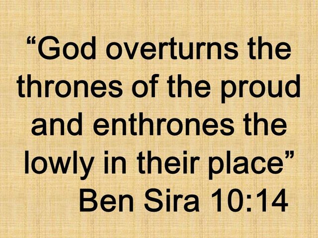 Bible wisdom. God overturns the thrones of the proud and enthrones the lowly in their place. Ben Sira 10,14.jpg