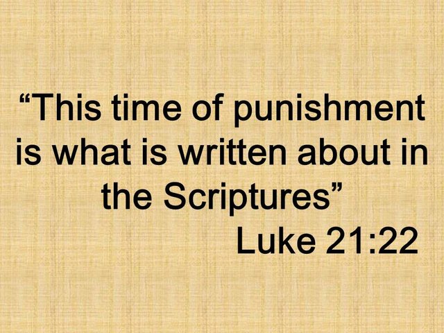 Christian apocalypse. This time of punishment is what is written about in the Scriptures. Luke 21,22.jpg