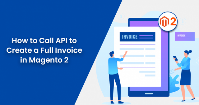 How-to-Call-API-to-Create-a-Full-Invoice-in-Magento-2-950x500.png